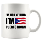 I’m Not Yelling, I’m Puerto Rican Ceramic Mug 11 oz White - Panvola