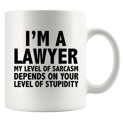 I'm A Lawyer My Level Of Sarcasm Ceramic Mug 11 oz White