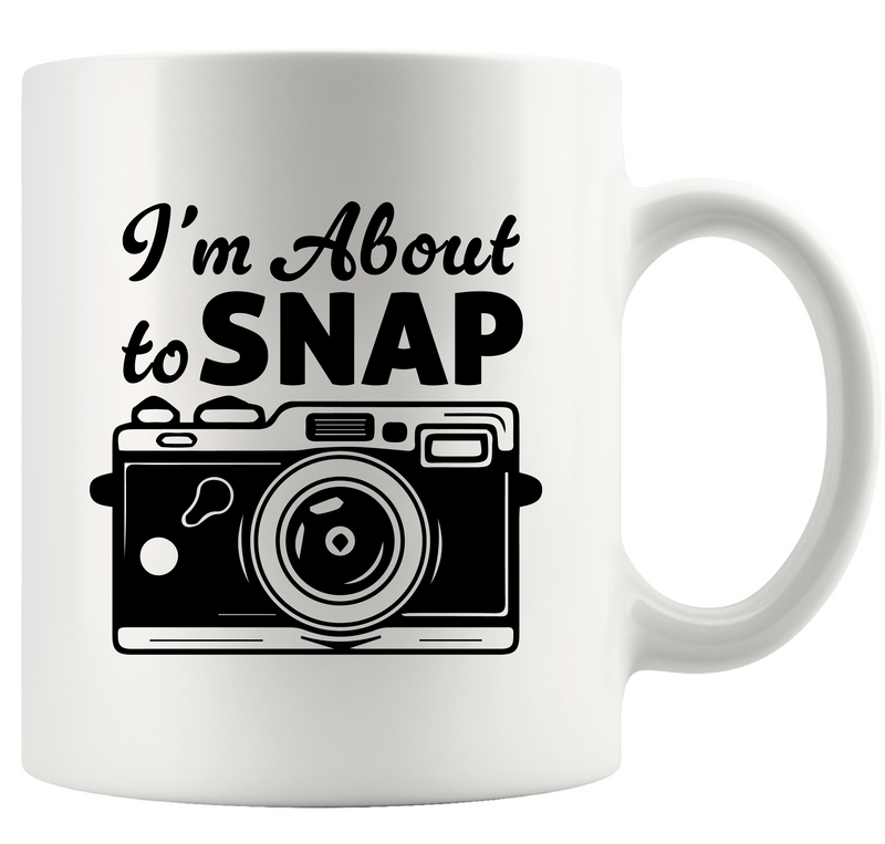 I’m About To Snap Ceramic Mug 11 oz White