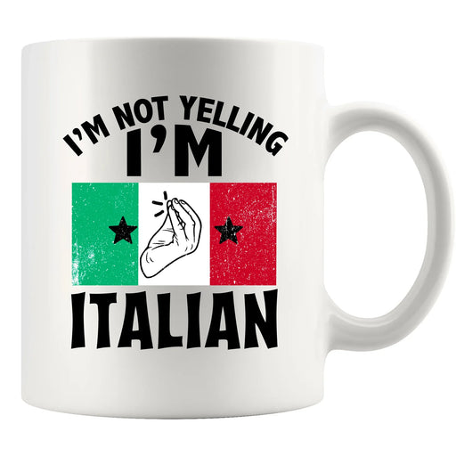 I'm Not Yelling I'm Italian Ceramic Mug 11 oz White - Panvola