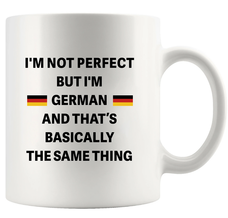 I'm Not Perfect But I'm German Ceramic Mug 11 oz White - Panvola