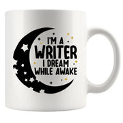 I'm a Writer I Dream While Awake Ceramic Mug 11 oz White - Panvola
