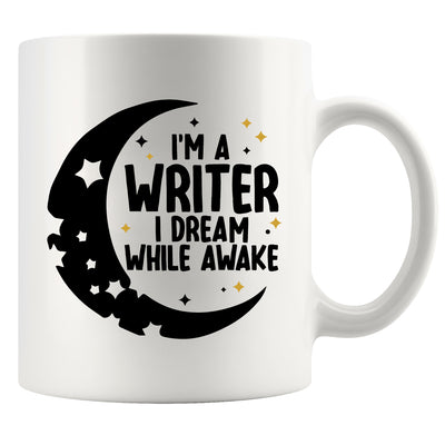I'm a Writer I Dream While Awake Ceramic Mug 11 oz White