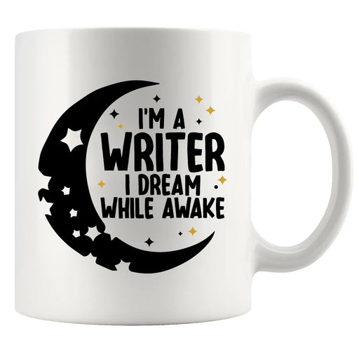 I'm a Writer I Dream While Awake Ceramic Mug 11 oz White - Panvola