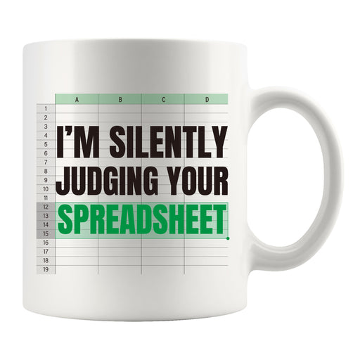 I'm Silently Judging Your Spreadsheet Accounting Gifts Ceramic Mug 11 oz White.