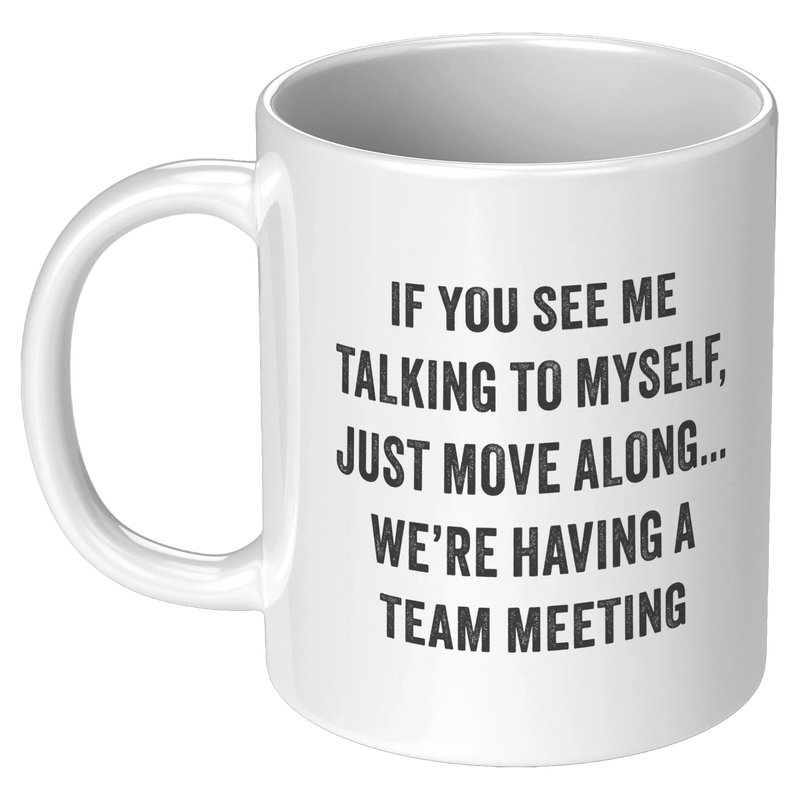 If You See Me Talking Myself Ceramic Mug 11 oz White - Panvola