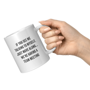 If You See Me Talking Myself Ceramic Mug 11 oz White - Panvola