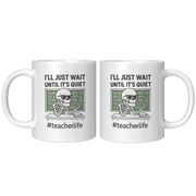 I'll Just Wait Until It's Quiet Ceramic Mug 11 oz White - Panvola