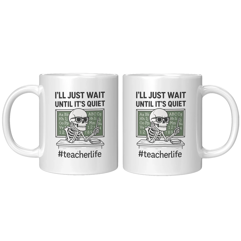 I'll Just Wait Until It's Quiet Ceramic Mug 11 oz White - Panvola