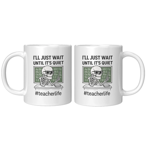 I'll Just Wait Until It's Quiet Ceramic Mug 11 oz White - Panvola