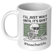 I'll Just Wait Until It's Quiet Ceramic Mug 11 oz White - Panvola