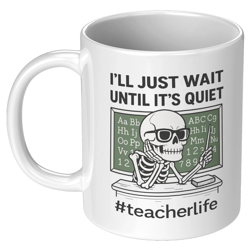 I'll Just Wait Until It's Quiet Ceramic Mug 11 oz White - Panvola