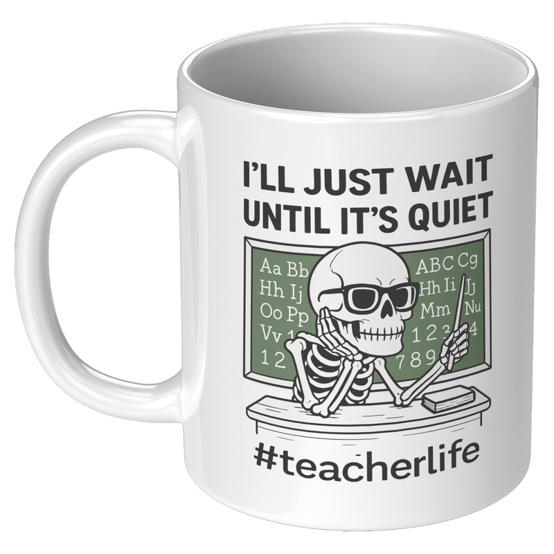 Ill_Just_Wait_Until_Its_Quiet_Ceramic__11oz_White_LH_Mockup.png