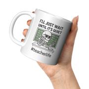 I'll Just Wait Until It's Quiet Ceramic Mug 11 oz White - Panvola