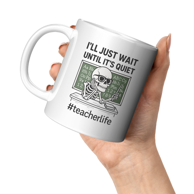 Ill_Just_Wait_Until_Its_Quiet_Ceramic__11oz_White_LH_Model_Mockup.png