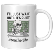 I'll Just Wait Until It's Quiet Ceramic Mug 11 oz White - Panvola