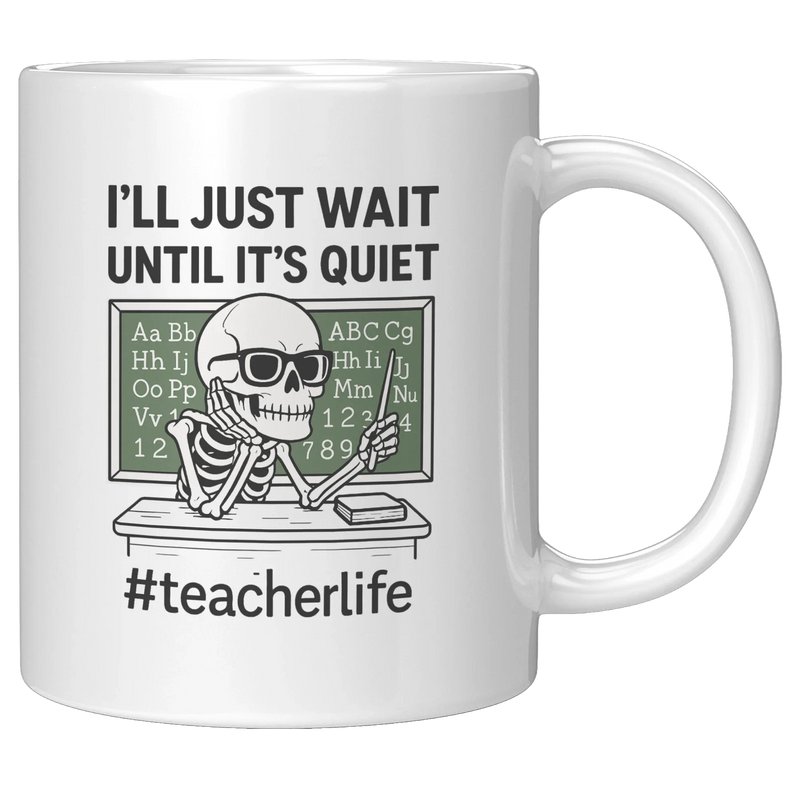 I'll Just Wait Until It's Quiet Ceramic Mug 11 oz White - Panvola