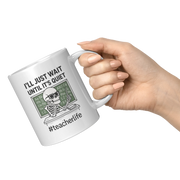 I'll Just Wait Until It's Quiet Ceramic Mug 11 oz White - Panvola