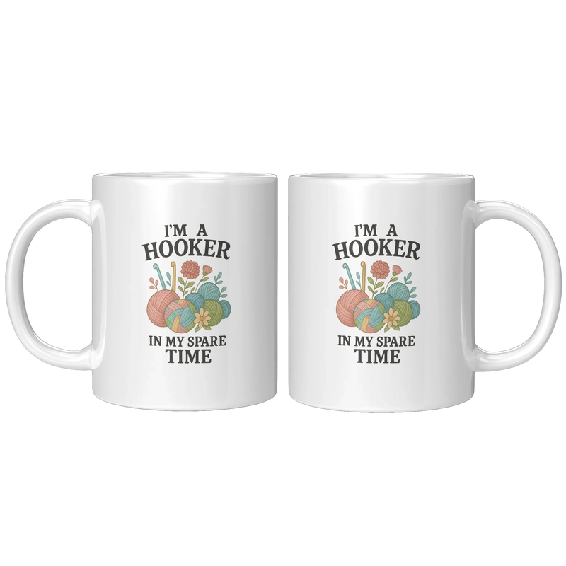 I’m A Hooker In My Spare Time Ceramic Mug 11 oz White - Panvola