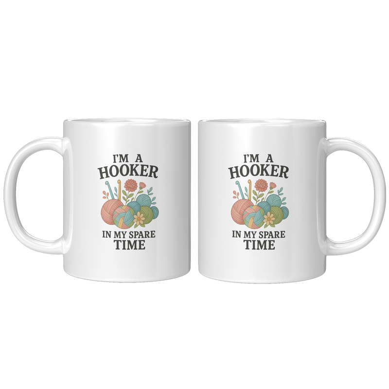 Im_A_Hooker_In_My_Spare_Time_Ceramic__11oz_White_FrontBack_Mockup.png