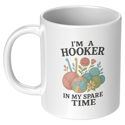 Im_A_Hooker_In_My_Spare_Time_Ceramic__11oz_White_LH_Mockup.png
