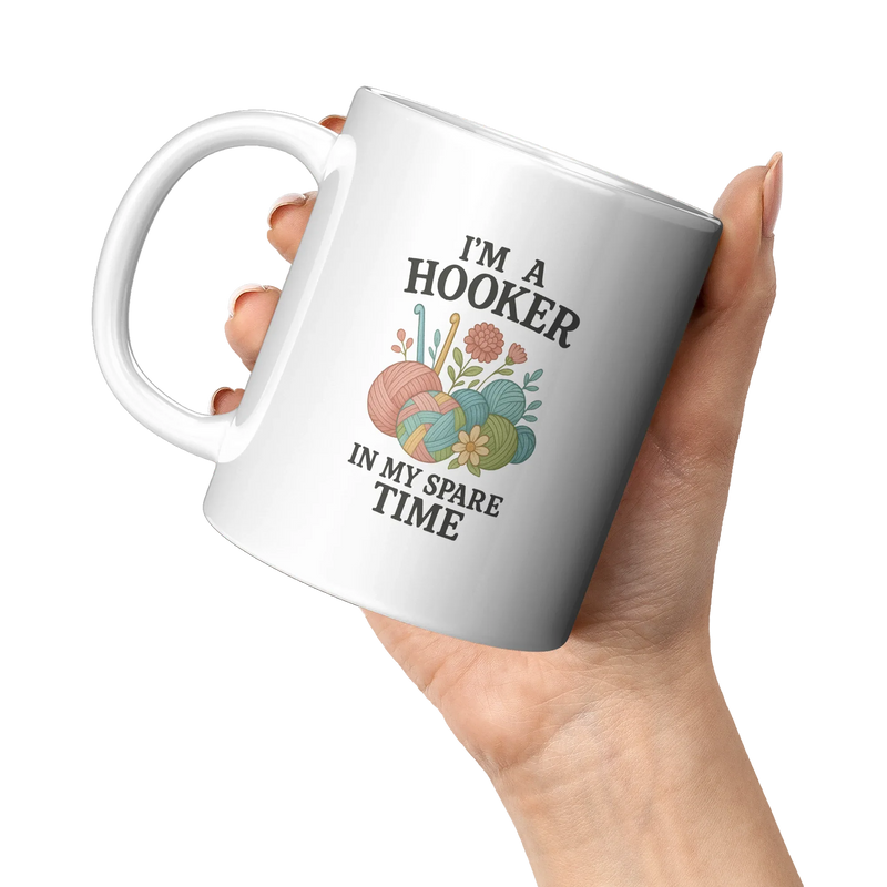 I’m A Hooker In My Spare Time Ceramic Mug 11 oz White - Panvola