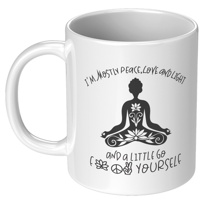 Im_Mostly_Peace_Love_And_Light_And_A_Li_11oz_White_LH_Mockup.png
