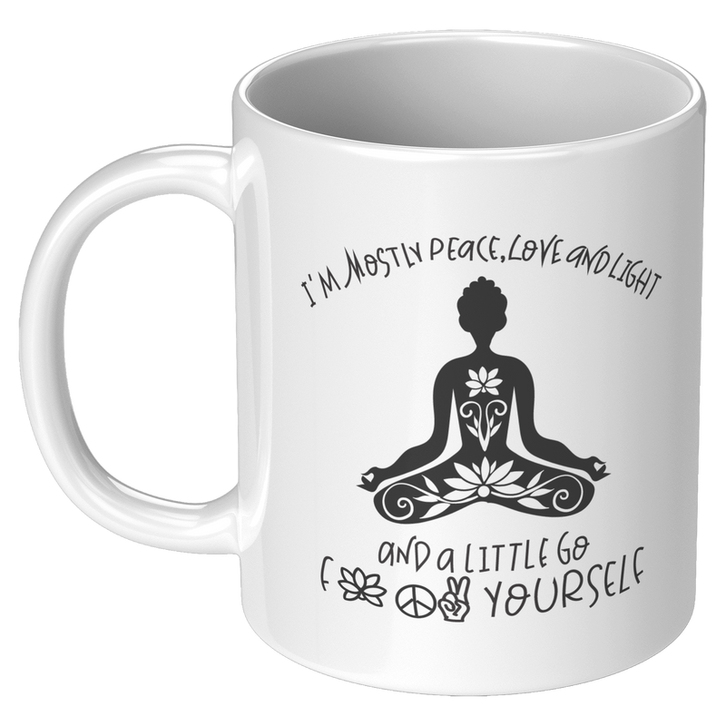 Im_Mostly_Peace_Love_And_Light_And_A_Li_11oz_White_LH_Mockup.png