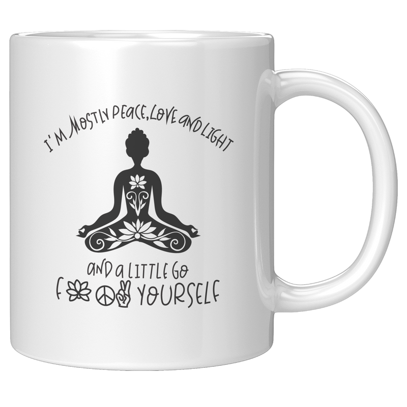 Im_Mostly_Peace_Love_And_Light_And_A_Li_11oz_White_RH_Mockup.png