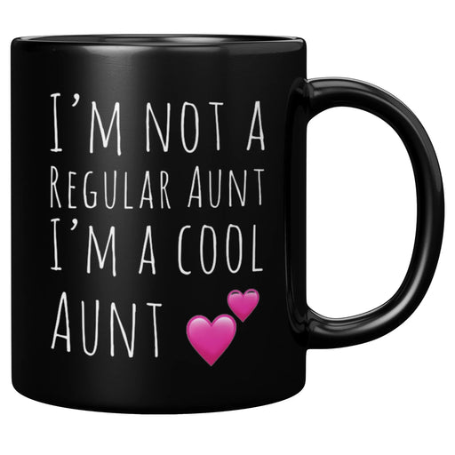 I'm Not A Regular Aunt I'm A Cool Aunt Ceramic Mug 11 oz Black - Panvola