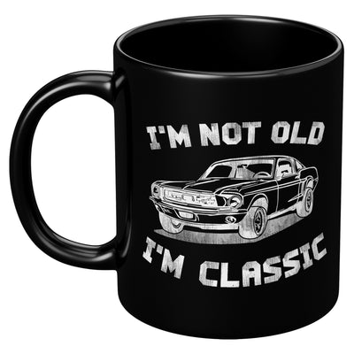 I'm Not Old I'm Classic Coffee Mug 11 oz Black