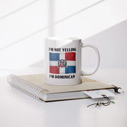 I'm Not Yelling I'm Dominican Ceramic Mug 11 oz White - Panvola