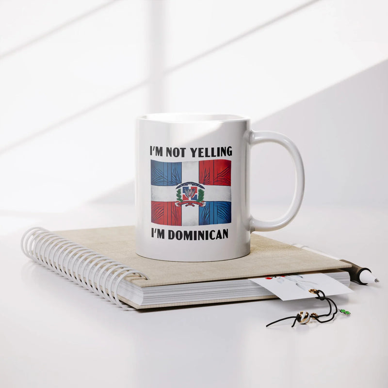 I'm Not Yelling I'm Dominican Ceramic Mug 11 oz White - Panvola