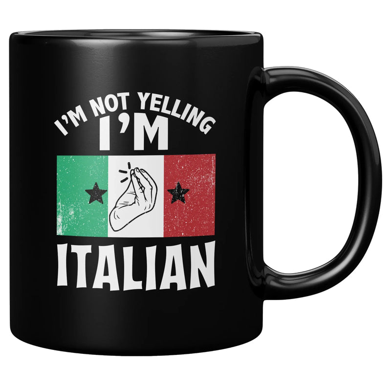I'm Not Yelling I'm Italian Ceramic Mug 11 oz Black - Panvola