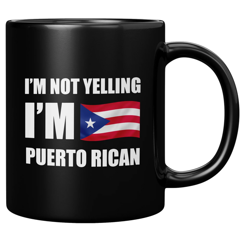 I’m Not Yelling I’m Puerto Rican Ceramic Mug 11 oz Black - Panvola