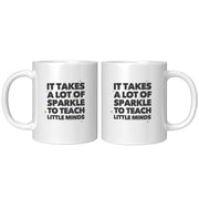 It Takes a Lot of Sparkle to Teach Teacher Gifts Coffee Mug 11 oz White.