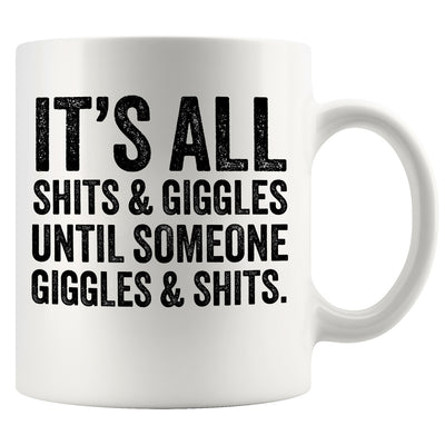 Its All Shits and Giggles Ceramic Mug 11 oz White