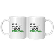 It’s A Good Day to Play Pickleball Coffee Mug 11 oz White.