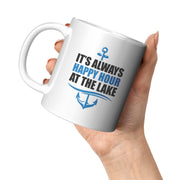 It's Always Happy Hour at the Lake Coffee Mug 11 oz White.