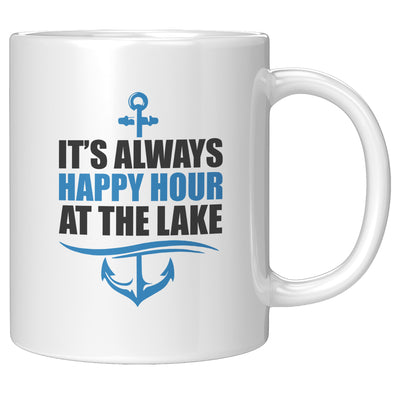 It's Always Happy Hour at the Lake Coffee Mug 11 oz White