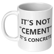 It's Not Cement, It's Concrete Civil Engineer Gift Funny Coffee Mug 11oz - Panvola