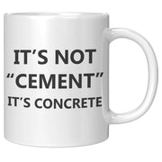 It's Not Cement, It's Concrete Civil Engineer Gift Funny Coffee Mug 11oz - Panvola
