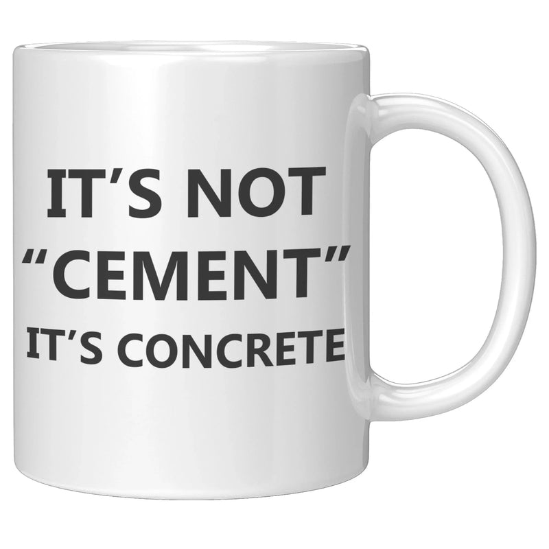 It's Not Cement, It's Concrete Civil Engineer Gift Funny Coffee Mug 11oz - Panvola