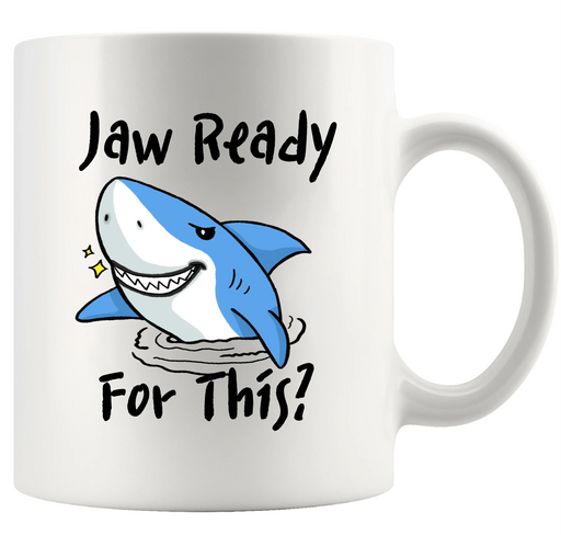 Jaw Ready For This Ceramic Mug 11 oz White - Panvola