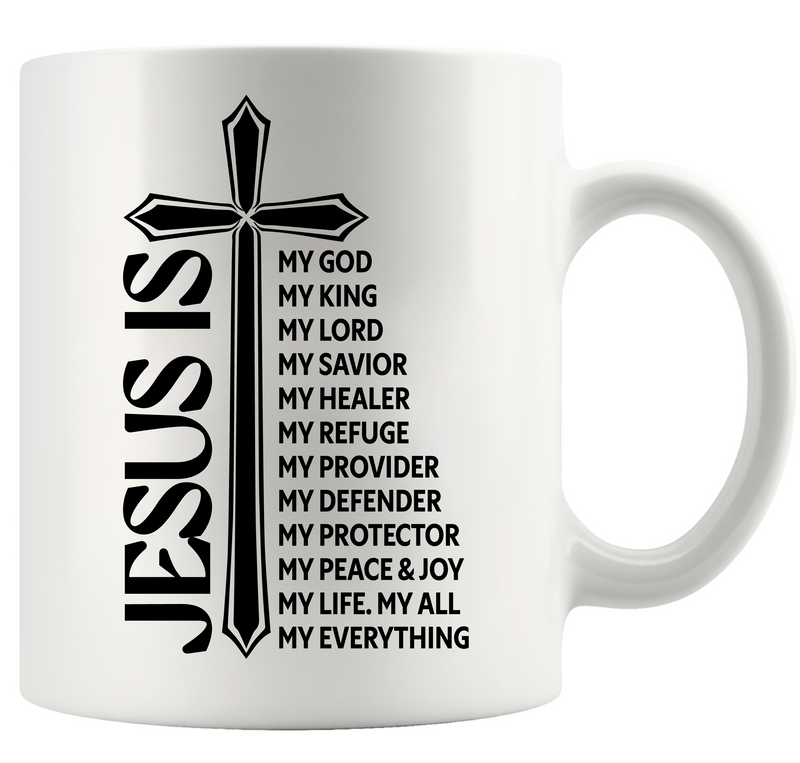 Jesus is My Everything  Ceramic Mug 11 oz White