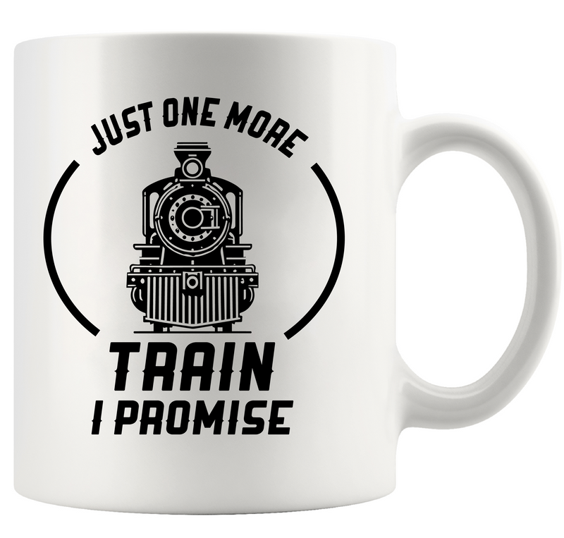 Just One More Train I Promise Ceramic Mug 11 oz White