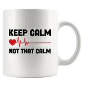 Keep Calm Not That Calm Nurse Doctor Coffee Mug 11 oz White.