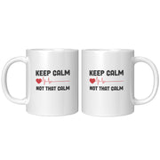 Keep Calm Not That Calm Nurse Doctor Coffee Mug 11 oz White.