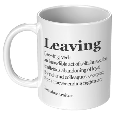 Leaving Definition Mug Coworker Gift Ceramic Mug 11 oz White