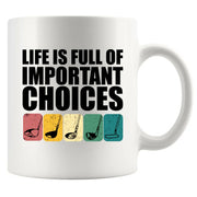 Life Is Full Of Important Choices Golf Ceramic Mug 11 oz White - Panvola